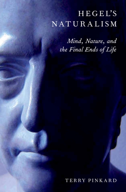 Hegel's Naturalism : Mind, Nature, and the Final Ends of Life, PDF eBook