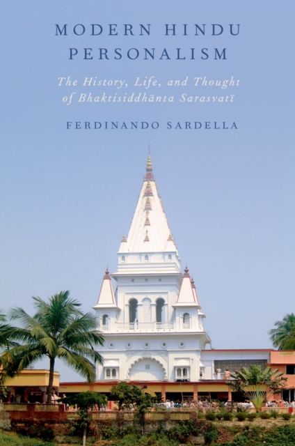 Modern Hindu Personalism : The History, Life, and Thought of Bhaktisiddhanta Sarasvati, PDF eBook
