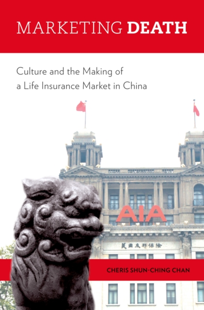 Marketing Death : Culture and the Making of a Life Insurance Market in China, PDF eBook