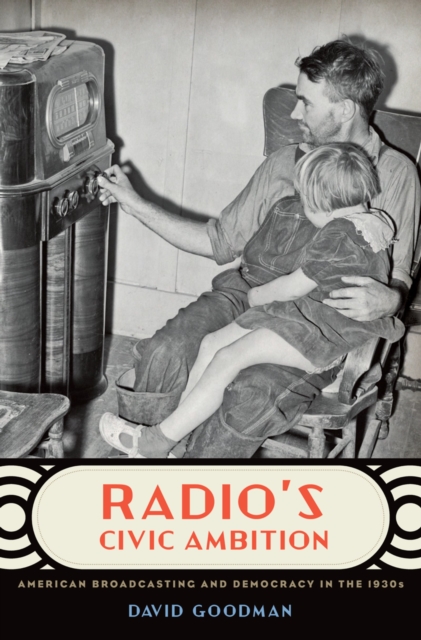 Radio's Civic Ambition : American Broadcasting and Democracy in the 1930s, PDF eBook