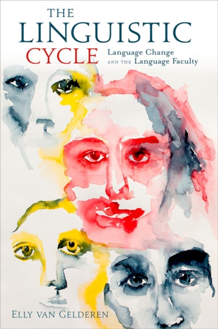 The Linguistic Cycle : Language Change and the Language Faculty, PDF eBook