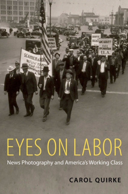 Eyes on Labor : News Photography and America's Working Class, PDF eBook