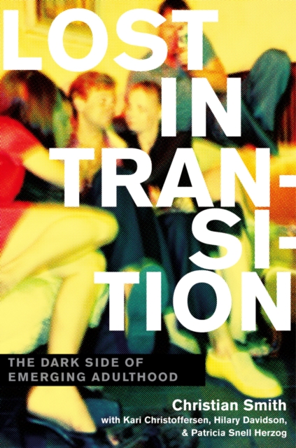 Lost in Transition : The Dark Side of Emerging Adulthood, PDF eBook