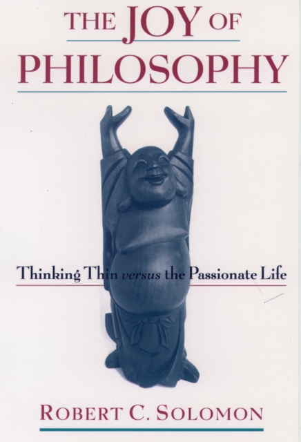 The Joy of Philosophy : Thinking Thin versus the Passionate Life, EPUB eBook