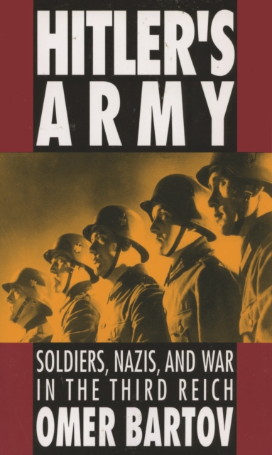 Hitler's Army : Soldiers, Nazis, and War in the Third Reich, EPUB eBook