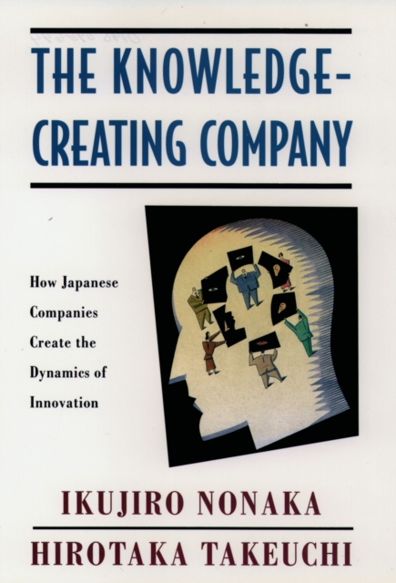 The Knowledge-Creating Company : How Japanese Companies Create the Dynamics of Innovation, EPUB eBook