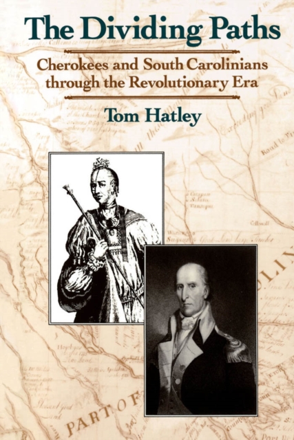 The Dividing Paths : Cherokees and South Carolinians through the Era of Revolution, EPUB eBook