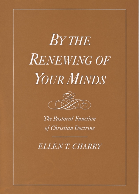 By the Renewing of Your Minds : The Pastoral Function of Christian Doctrine, EPUB eBook