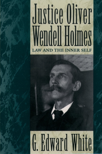 Justice Oliver Wendell Holmes : Law and the Inner Self, EPUB eBook