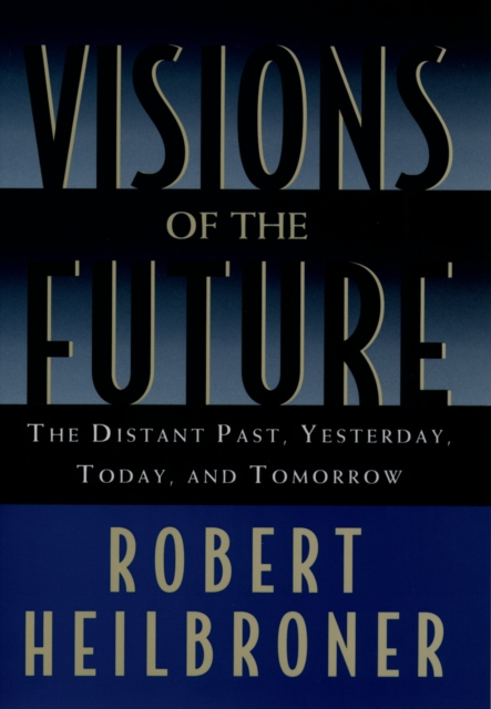 Visions of the Future : The Distant Past, Yesterday, Today, and Tomorrow, EPUB eBook