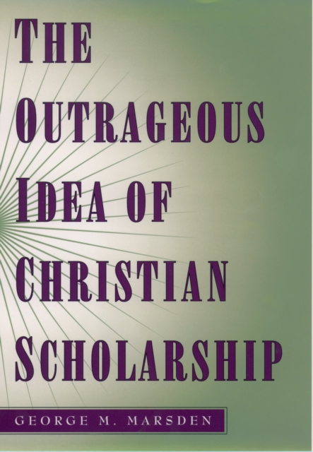 The Outrageous Idea of Christian Scholarship, EPUB eBook