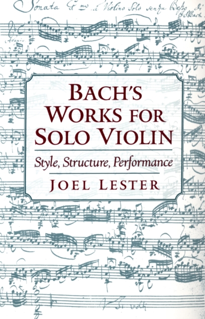Bach's Works for Solo Violin : Style, Structure, Performance, EPUB eBook