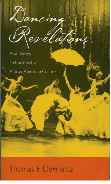 Dancing Revelations : Alvin Ailey's Embodiment of African American Culture, EPUB eBook