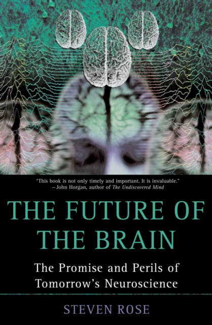 The Future of the Brain : The Promise and Perils of Tomorrow's Neuroscience, EPUB eBook