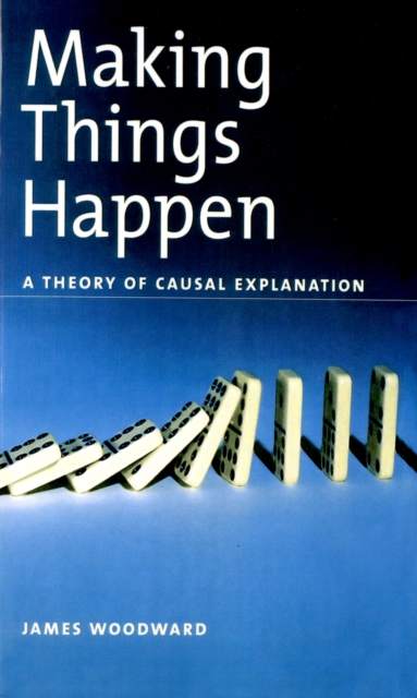 Making Things Happen : A Theory of Causal Explanation, EPUB eBook