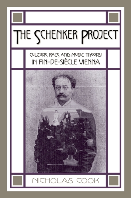 The Schenker Project : Culture, Race, and Music Theory in Fin-de-si`ecle Vienna, EPUB eBook