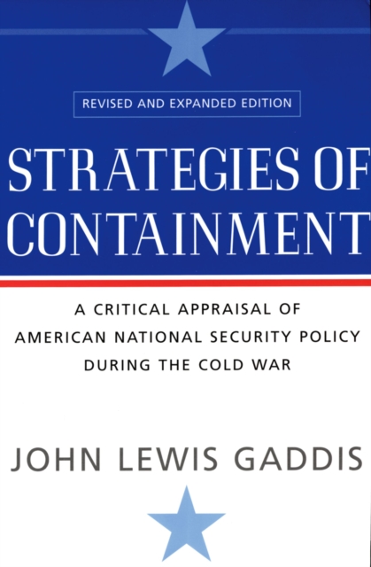 Strategies of Containment : A Critical Appraisal of American National Security Policy during the Cold War, EPUB eBook