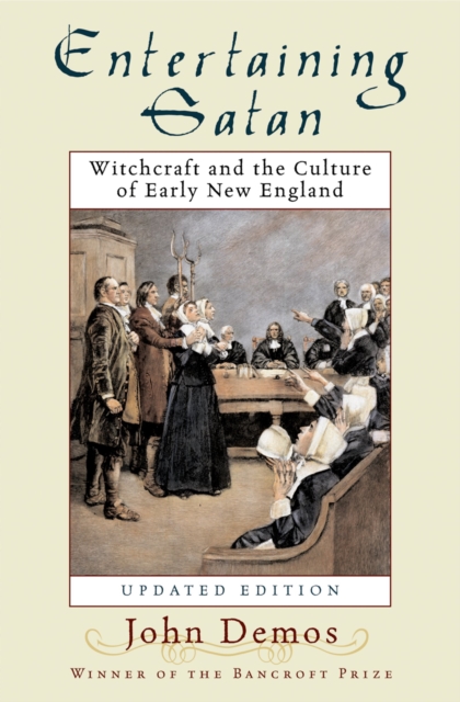 Entertaining Satan : Witchcraft and the Culture of Early New England, EPUB eBook
