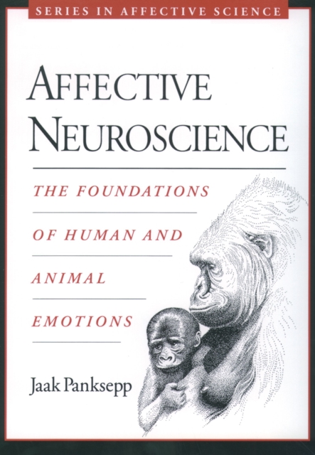 Affective Neuroscience : The Foundations of Human and Animal Emotions, EPUB eBook