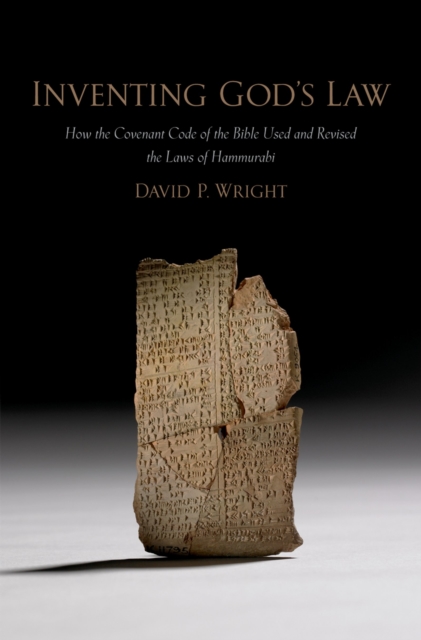 Inventing God's Law : How the Covenant Code of the Bible Used and Revised the Laws of Hammurabi, EPUB eBook