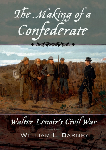 The Making of a Confederate : Walter Lenoir's Civil War, EPUB eBook