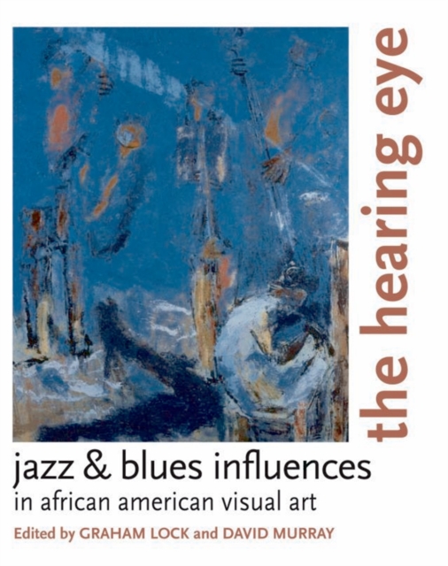 The Hearing Eye : Jazz & Blues Influences in African American Visual Art, EPUB eBook