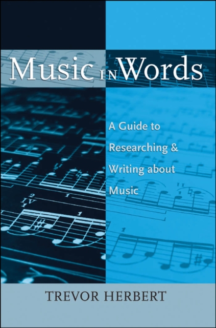 Music in Words : A Guide to Researching and Writing about Music, EPUB eBook