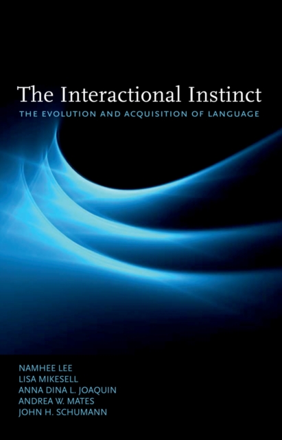 The Interactional Instinct : The Evolution and Acquisition of Language, EPUB eBook