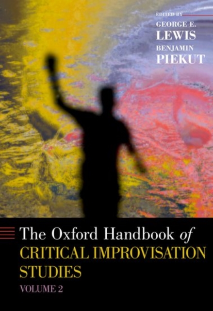 The Oxford Handbook of Critical Improvisation Studies, Volume 2, Hardback Book