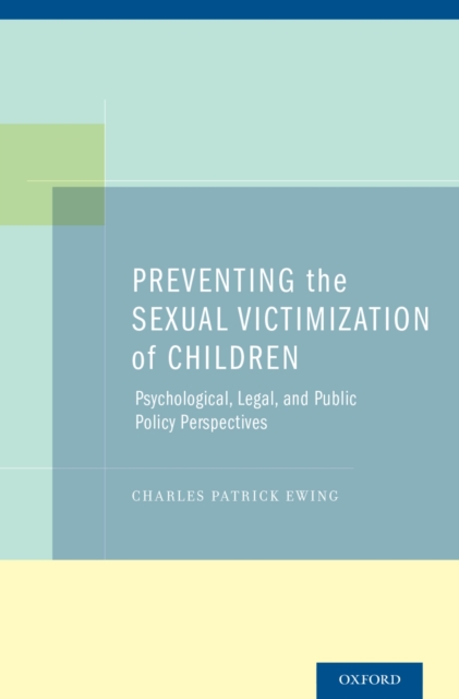 Preventing the Sexual Victimization of Children : Psychological, Legal, and Public Policy Perspectives, PDF eBook