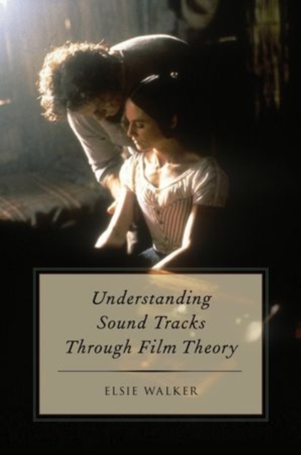 Understanding Sound Tracks Through Film Theory, Paperback / softback Book