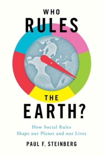 Who Rules the Earth? : How Social Rules Shape Our Planet and Our Lives, Hardback Book