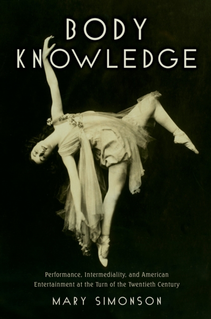 Body Knowledge : Performance, Intermediality, and American Entertainment at the Turn of the Twentieth Century, PDF eBook
