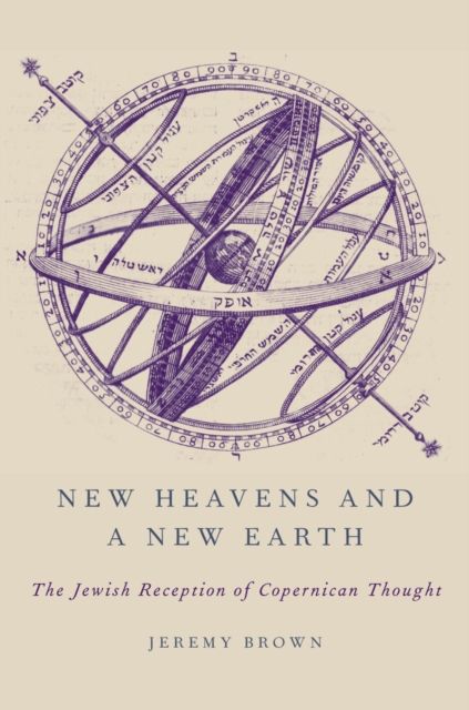 New Heavens and a New Earth : The Jewish Reception of Copernican Thought, PDF eBook