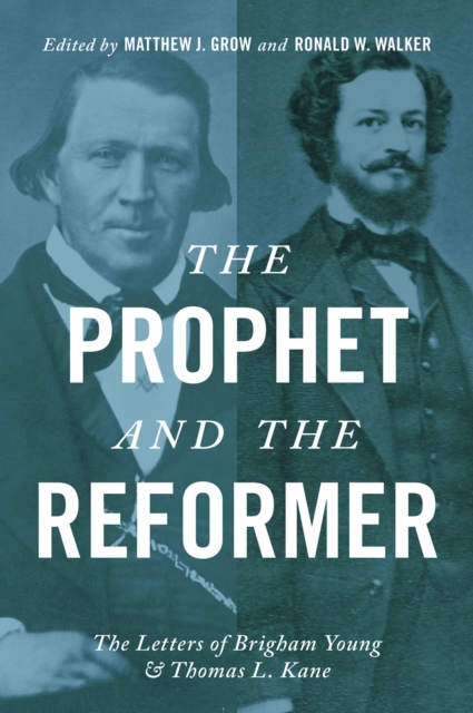 The Prophet and the Reformer : The Letters of Brigham Young and Thomas L. Kane, EPUB eBook
