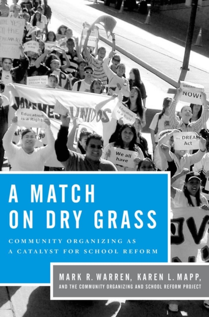 A Match on Dry Grass : Community Organizing as a Catalyst for School Reform, EPUB eBook