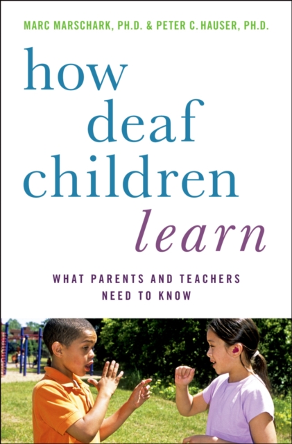 How Deaf Children Learn : What Parents and Teachers Need to Know, EPUB eBook