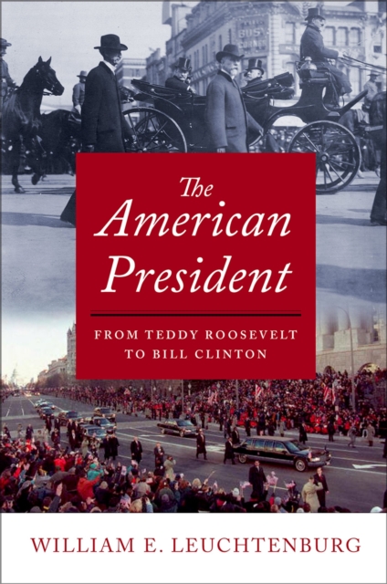 The American President : From Teddy Roosevelt to Bill Clinton, EPUB eBook