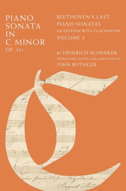 Piano Sonata in C Minor, Op. 111 : Beethoven's Last Piano Sonatas, An Edition with Elucidation, Volume 3, Hardback Book
