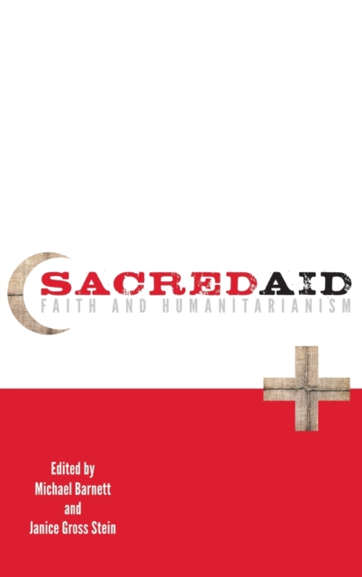 Sacred Aid : Faith and Humanitarianism, Hardback Book