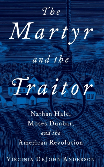 The Martyr And The Traitor Nathan Hale Moses Dunbar And The American Revolution Virginia 4892