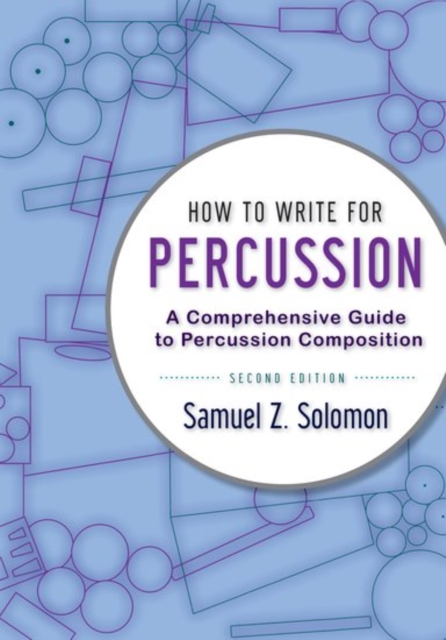 How to Write for Percussion : A Comprehensive Guide to Percussion Composition, Paperback / softback Book