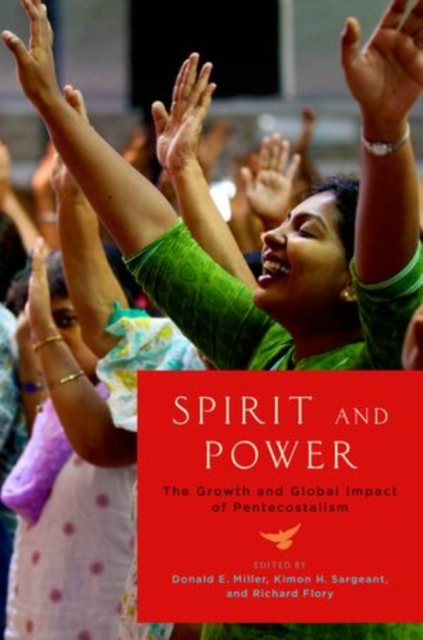 Spirit and Power : The Growth and Global Impact of Pentecostalism, Paperback / softback Book