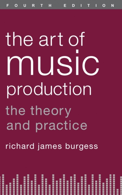 The Art of Music Production : The Theory and Practice, Hardback Book