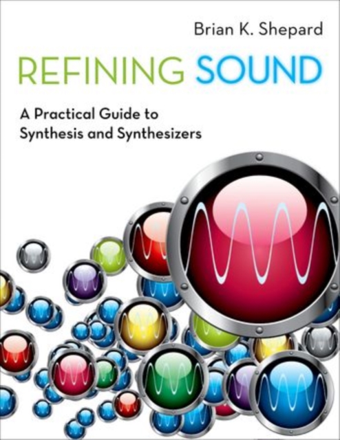Refining Sound : A Practical Guide to Synthesis and Synthesizers, Paperback / softback Book