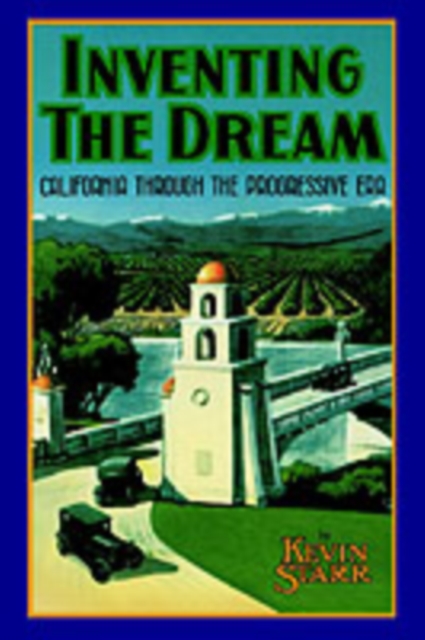 Inventing the Dream : California through the Progressive Era, EPUB eBook