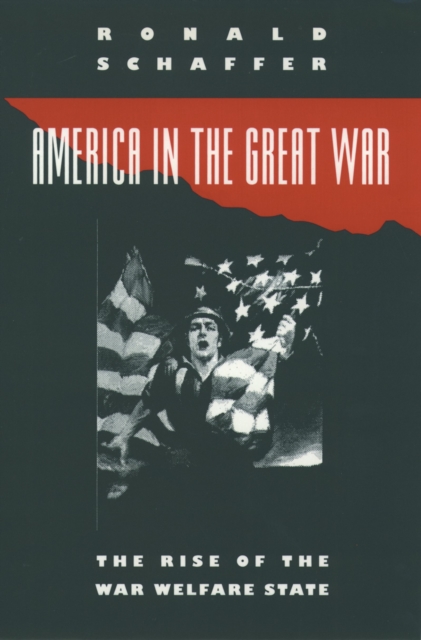 America in the Great War : The Rise of the War Welfare State, EPUB eBook