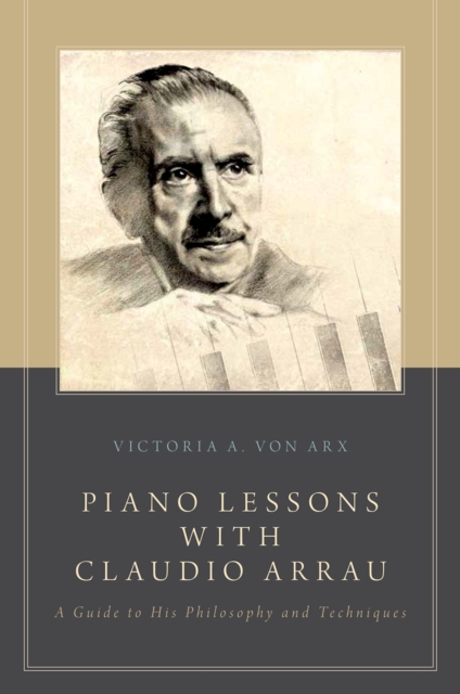 Piano Lessons with Claudio Arrau : A Guide to His Philosophy and Techniques, PDF eBook