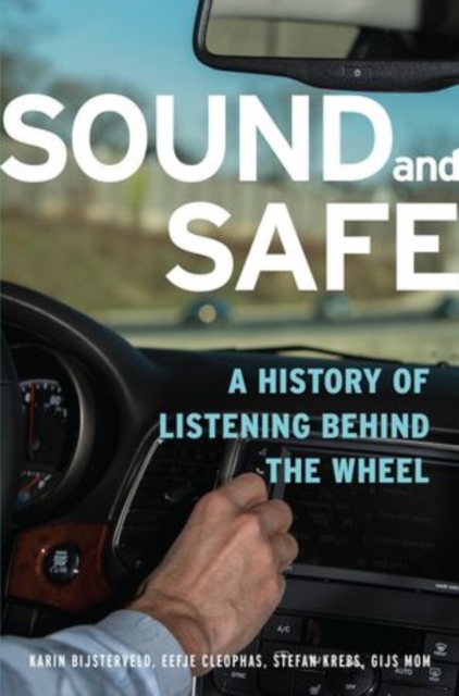 Sound and Safe : A History of Listening Behind the Wheel, Hardback Book