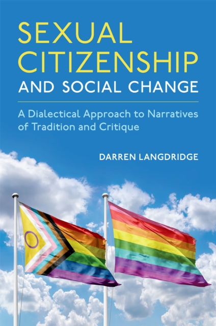 Sexual Citizenship and Social Change : A Dialectical Approach to Narratives of Tradition and Critique, PDF eBook